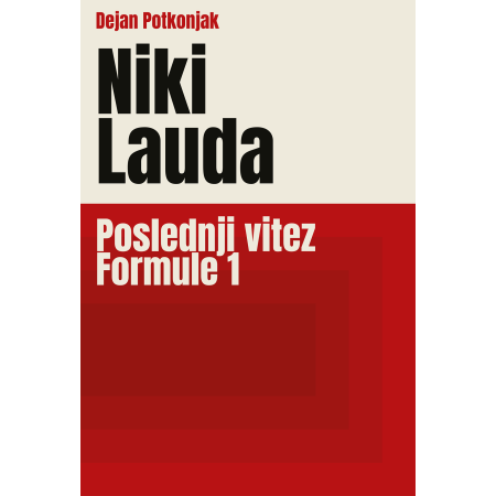 Niki Lauda - Poslednji vitez Formule 1